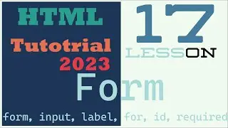 HTML Tutorial #17 - Form, label, for, input, id, required - HTML Form