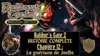 Baldur's Gate 2 Enhanced Edition - Berserker/Mage - Chapitre 12 - La gu&eacute;rison de Jaella