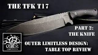 Part 2 - The Knife: TFK T17 Outer Limitless Design Prototype Table Top Review