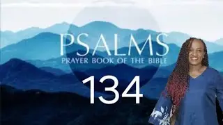 Psalm 134 &mdash; Bless the Lord | A Night Watch Prayer of Worship and God&rsquo;s Blessing