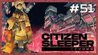 Citizen Sleeper [EP 51] - Building The Berths