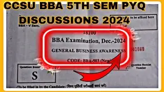 BBA (503) GENERAL BUSINESS AWARENESS CCSU BBA PREVIOUS YEAR EXAM PAPER DISCUSSIONS VIDEO 2024😎😎