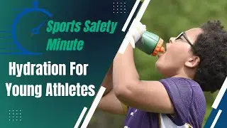 Sports Safety Minute - Hydration For Young Athletes