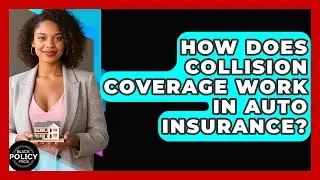 How Does Collision Coverage Work In Auto Insurance? - Black Policy Pros