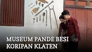 PERESMIAN MUSEUM PANDE BESI  BESALEN KORIPAN KLATEN