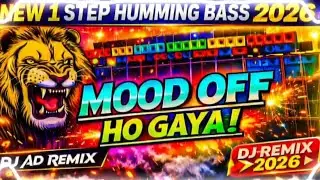 💥 MOOD OFF GAYA | NEW STYLE 1 STEP LONG HUMMING BASS 🥀POWERFUL COMPETITION REMIX✅ 2026 DJ AD  REMIX 
