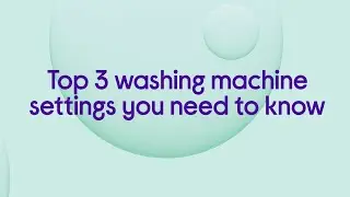 Top 3 washing machine settings you need to know &ndash; Featured Tech