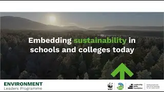 Embedding Sustainability in Schools and Colleges Today | Environment Leaders Programme