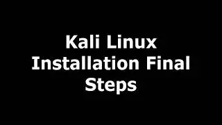 Kali Linux Tutorial - EP4- Final Installation Steps Before Startup