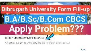 Dibrugarh University Form Fill-up Problem Solution☑️ | Another login already open in your browser