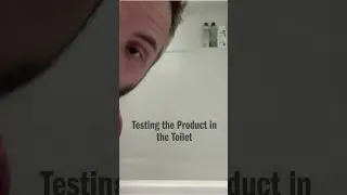 Testing the Product in the Toilet