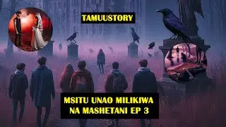 MSITU UNAO MILIKIWA NA MASHETANI EP 3| #simulizi #simulizimix #simulizizakutisha @SimuliziNaSauti