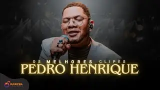 Pedro Henrique | Os Melhores Clipes [Vol. 1]