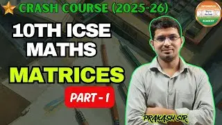MATRICES - 1 | 10TH ICSE | MATHS | BY PRAKASH SIR