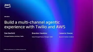 AWS re:Invent 2025 - Build a multi-channel agentic experience with Twilio and AWS (AIM236)