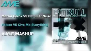Martin Garrix VS Pitbull Ft Neyo - Give Me Poison (A.M.E Mashup)