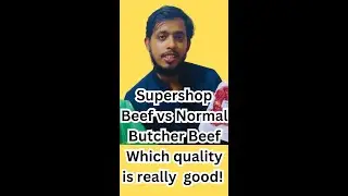 Super shop Beef or Normal Butcher's Beef? Which one is good quality? Bangladesh Beef Market