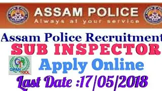 ASSAM POLICE| SUB INSPECTOR RECRUITMENT 2018 || TOTAL 130 POST|| UN Armed Branch|| by GyanTool