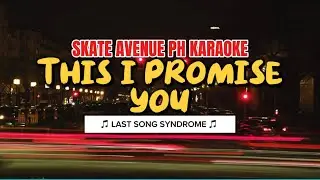 This I Promise You | Skate Avenue PH Karaoke - Last Song Syndrome 