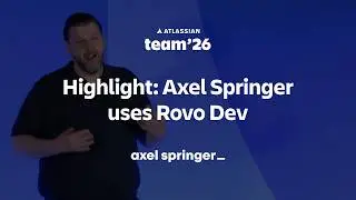 Highlights: Accelerating SDLC: How Axel Springer uses Rovo Dev to ship faster | Team '26 | Atlassian
