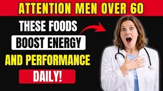 Men Over 60: Eat THESE Foods Daily for Better Performance and Energy