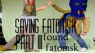 Saving Fatomsk III: The Search Ends