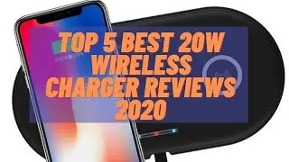 Top 5 Best 20W Wireless Charger Reviews 2020