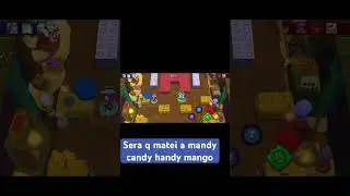 Sera q matei a mandy candy handy mango