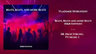 8️⃣ Beats, Beats and more Beats (R&B Edition) &mdash; High Strung  TV Music 1
