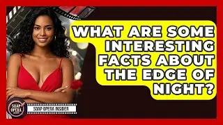 What Are Some Interesting Facts About The Edge Of Night? - Soap Opera Insider