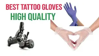 ✅ 10 Best Tattoo Gloves 2022 || What Are The Best Gloves For Tattooing?
