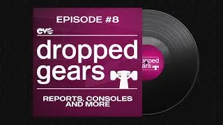 Ep.08 - dropped gears - Reports, Consoles and more