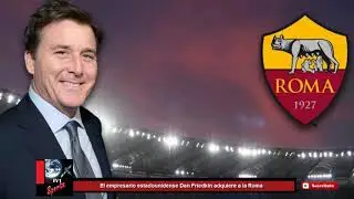 El empresario estadounidense Dan Friedkin adquiere a la Roma