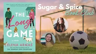 The Long Game discussion || Sugar & Spice Book Club 💗