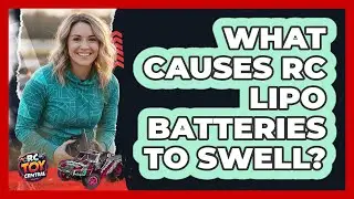 What Causes RC LiPo Batteries To Swell? - RC Toy Central