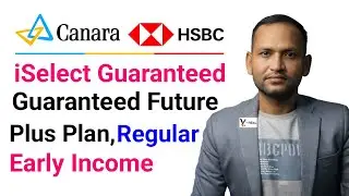 Canara hsbc life iselect guaranteed future plus plan | regular income option | early income option