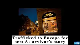 BREAKING NEWS! Trafficked to Europe for sex: A survivor&rsquo;s story