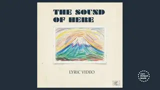 THE SOUND OF HERE - Sr. PEZ (Lyric Video)