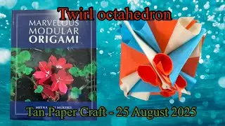 Tutorial ke 280 - Marvelous modular origami part 6 miscellaneous - 2. Twirl Octahedron 