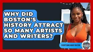Why Did Boston's History Attract So Many Artists and Writers? - Everything About Boston