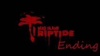 Dead Island Riptide Final Boss and Ending Cutscene