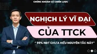 🔴 MỘT NGHỊCH L&Yacute; VĨ ĐẠI CỦA TTCK M&Agrave; 99% NĐT KH&Ocirc;NG HIỂU