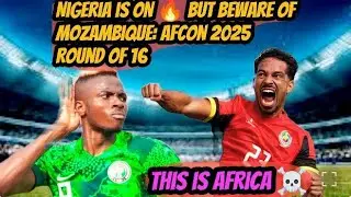 AFCON 2025: Nigeria's High Press & Forwards Look Unstoppable But They Need To Respect Mozambique