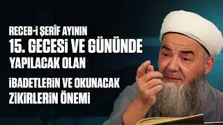 Receb-i Şerîf Ayının 15. Gecesi ve Gününde Yapılacak Olan İbadetlerin ve Okunacak Zikirlerin Önemi