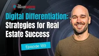 Digital Differentiation: Strategies for Real Estate Success | Ep. 189