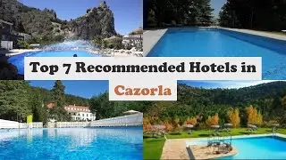 Top 7 Recommended Hotels In Cazorla | Best Hotels In Cazorla