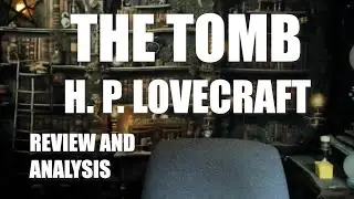 The Tomb by H. P. Lovecraft Review and Analysis