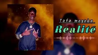 TOFA MOGOBA # RÉALITÉ