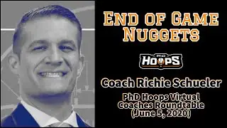 End of Game Nuggets (Coach Richie Schueler) - PhD Hoops Virtual Coaches Roundtable