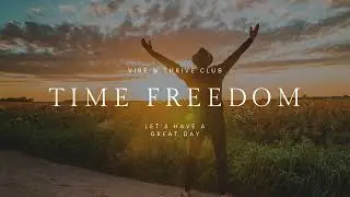 Got Time &ndash; A Song About Time Freedom, Ease & Abundance